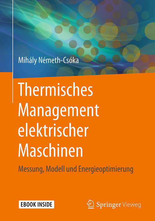 Book cover of Thermisches Management elektrischer Maschinen: Messung, Modell und Energieoptimierung