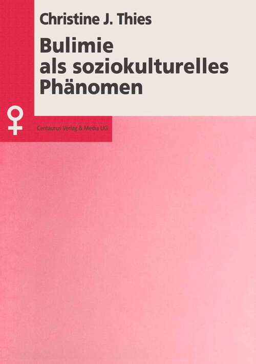Book cover of Bulimie als soziokulturelles Phänomen (1. Aufl. 1998) (Aktuelle Frauen- und Geschlechterforschung)