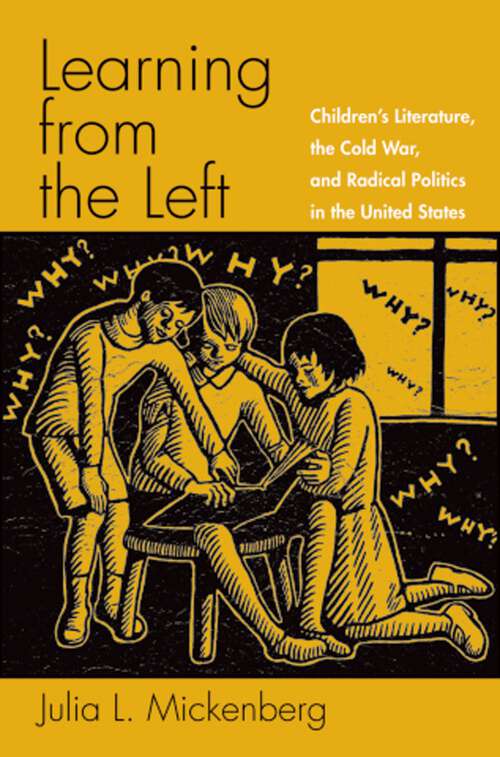 Book cover of Learning from the Left: Children's Literature, the Cold War, and Radical Politics in the United States