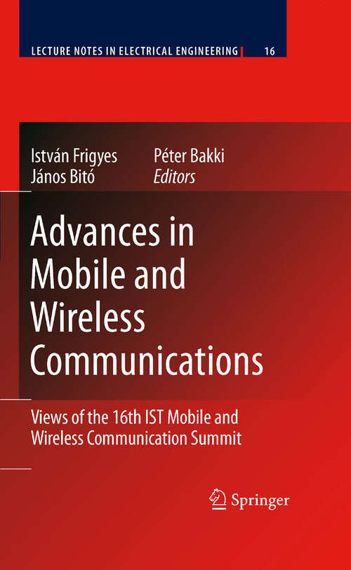 Book cover of Advances in Mobile and Wireless Communications: Views of the 16th IST Mobile and Wireless Communication Summit (2008) (Lecture Notes in Electrical Engineering #16)
