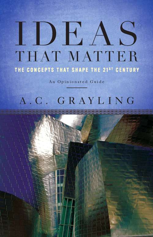 Book cover of Ideas That Matter: The Concepts That Shape the 21st Century