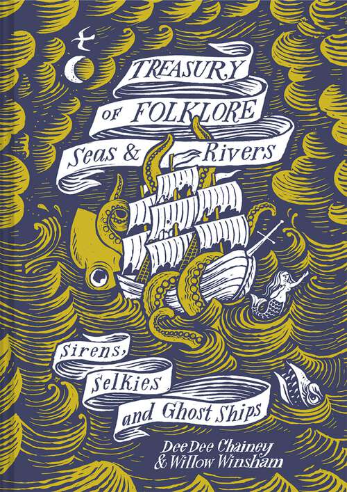 Book cover of Treasury of Folklore - Seas and Rivers: Sirens, Selkies And Ghost Ships (Treasury Of Folklore Ser. #1)