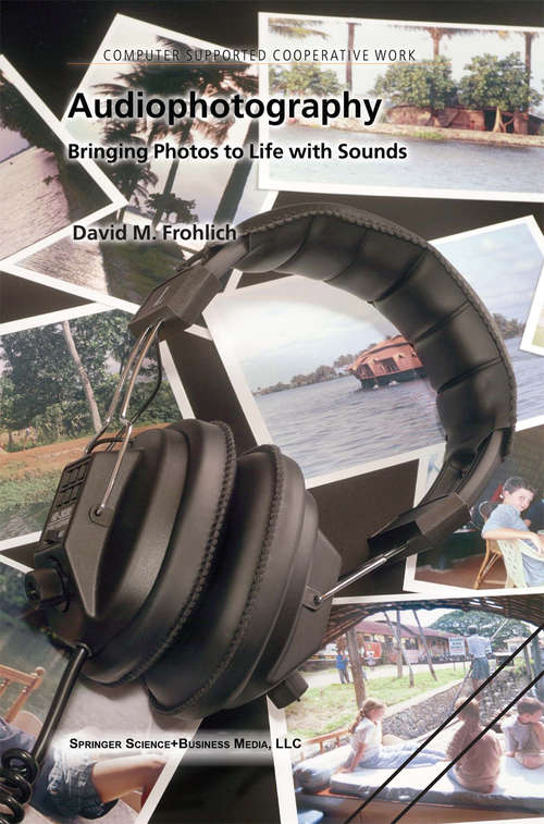 Book cover of Audiophotography: Bringing Photos to Life with Sounds (2004) (Computer Supported Cooperative Work #3)