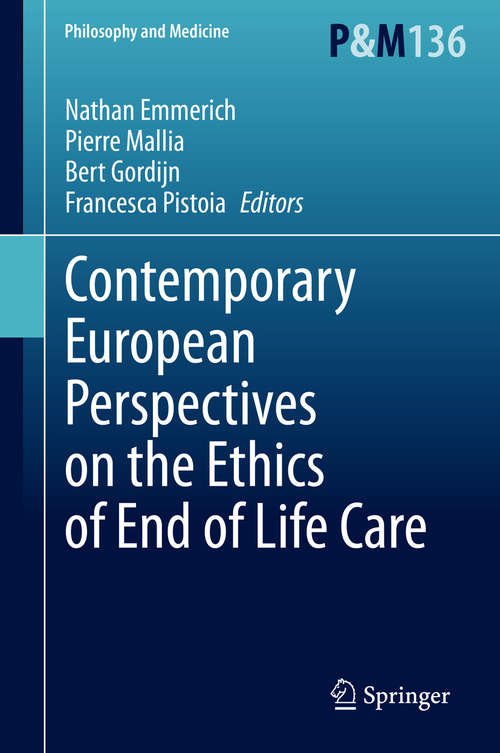 Book cover of Contemporary European Perspectives on the Ethics of End of Life Care (1st ed. 2020) (Philosophy and Medicine #136)