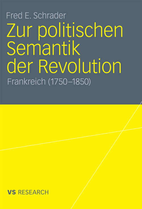 Book cover of Zur politischen Semantik der Revolution: Frankreich (1750-1850) (2011)