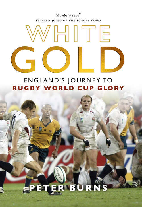 Book cover of White Gold: England's Journey to Rugby World Cup Glory