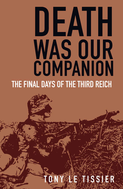 Book cover of Death Was Our Companion: The Final Days of the Third Reich