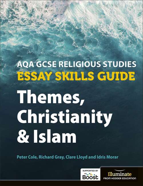 Book cover of AQA GCSE Religious Studies Essay Skills Guide: Themes, Christianity and Islam