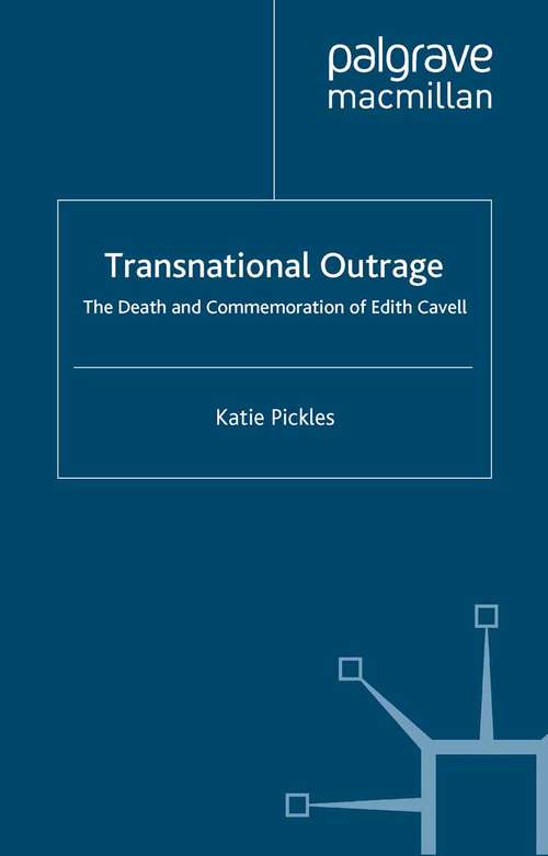 Book cover of Transnational Outrage: The Death and Commemoration of Edith Cavell (2007)