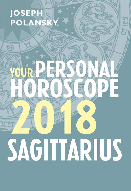 Book cover of Sagittarius 2018: Your Personal Horoscope (ePub edition)
