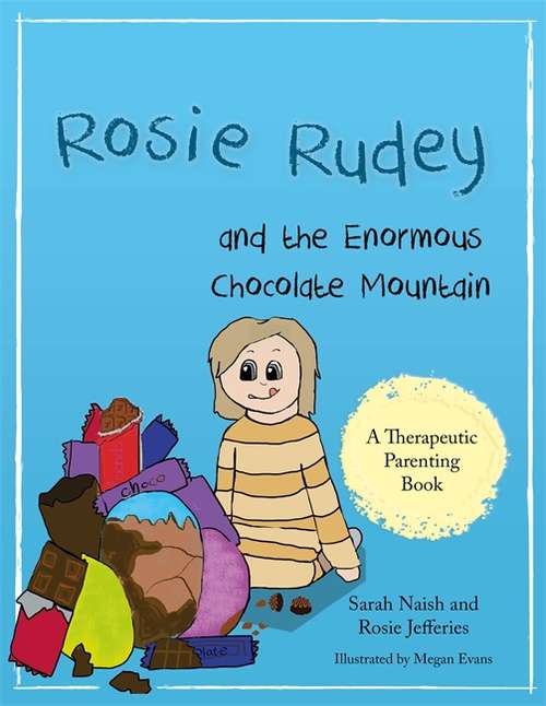 Book cover of Rosie Rudey and the Enormous Chocolate Mountain: A story about hunger, overeating and using food for comfort (PDF)