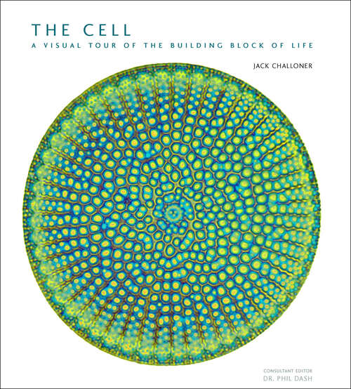 Book cover of The Cell: A Visual Tour of the Building Block of Life
