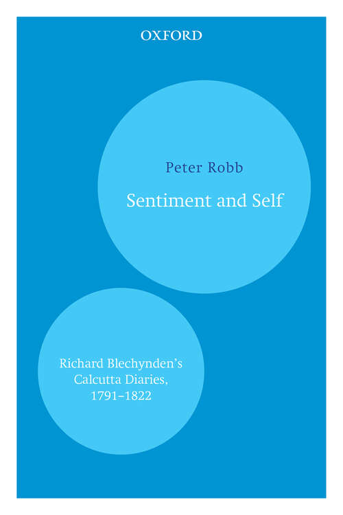Book cover of Sentiment and Self: Richard Blechynden’s Calcutta Diaries, 1791–1822