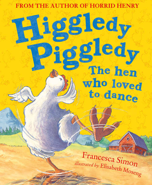 Book cover of Higgledy Piggledy the Hen Who Loved to Dance (ePub edition)