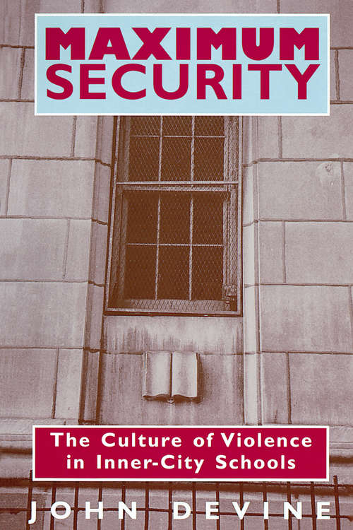 Book cover of Maximum Security: The Culture of Violence in Inner-City Schools