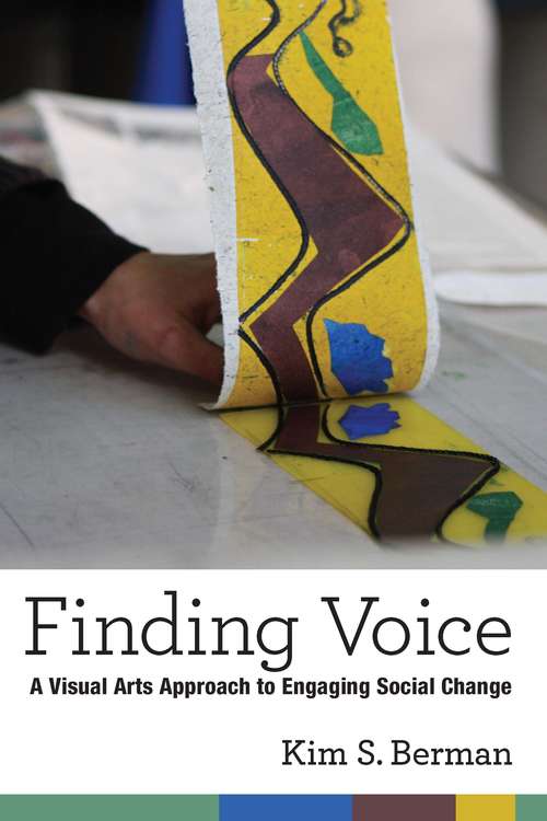 Book cover of Finding Voice: A Visual Arts Approach to Engaging Social Change (The New Public Scholarship)