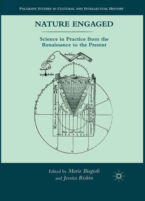 Book cover of Nature Engaged: Science in Practice from the Renaissance to the Present (2012) (Palgrave Studies in Cultural and Intellectual History)
