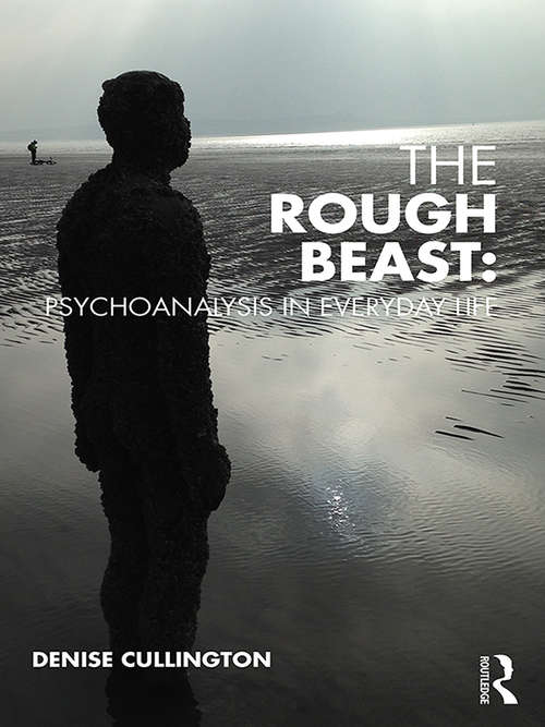 Book cover of The Rough Beast: Psychoanalysis in Everyday Life