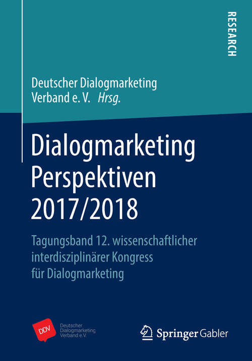 Book cover of Dialogmarketing Perspektiven 2017/2018: Tagungsband 12. wissenschaftlicher interdisziplinärer Kongress für Dialogmarketing