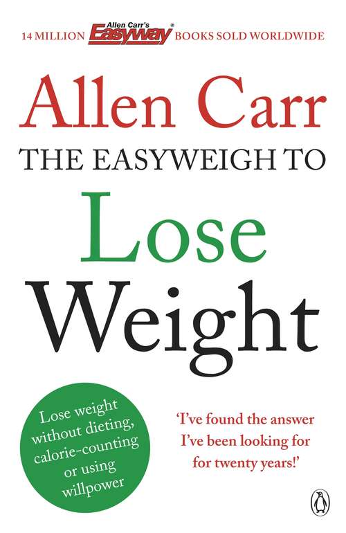 Book cover of Allen Carr's Easyweigh to Lose Weight: The revolutionary method to losing weight fast from international bestselling author of The Easy Way to Stop Smoking