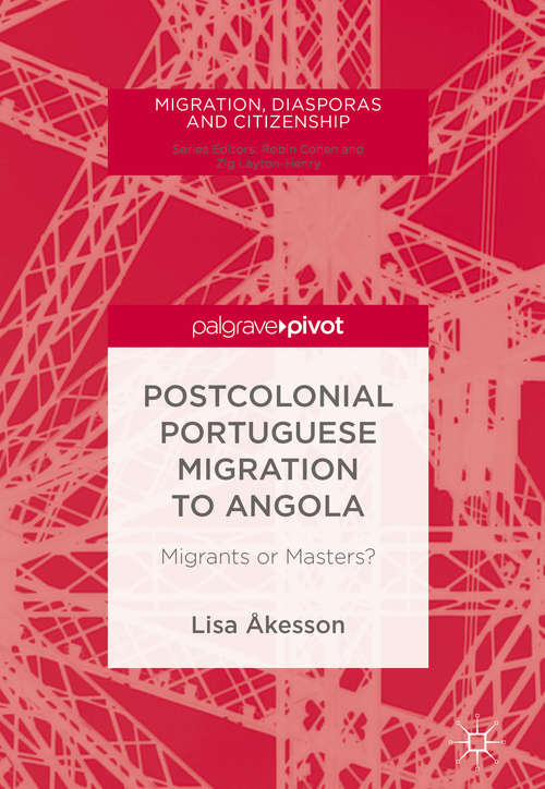 Book cover of Postcolonial Portuguese Migration to Angola: Migrants or Masters?