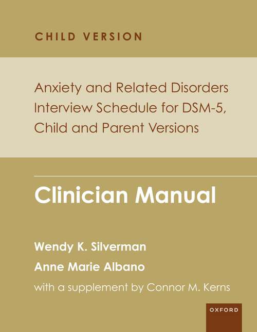 Book cover of Anxiety and Related Disorders Interview Schedule for DSM-5, Child and Parent Version: Clinician Manual (PROGRAMS THAT WORK)