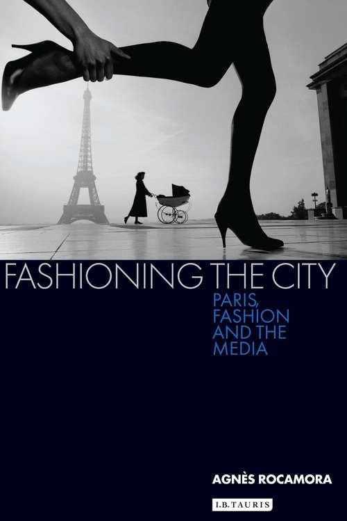 Book cover of Fashioning the City: Paris, Fashion and the Media