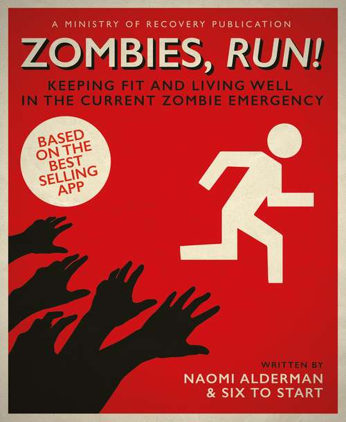 Book cover of Zombies, Run!: Keeping Fit and Living Well in the Current Zombie Emergency