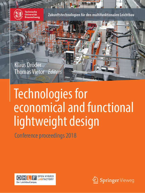 Book cover of Technologies for economical and functional lightweight design: Conference proceedings 2018 (1st ed. 2019) (Zukunftstechnologien für den multifunktionalen Leichtbau)