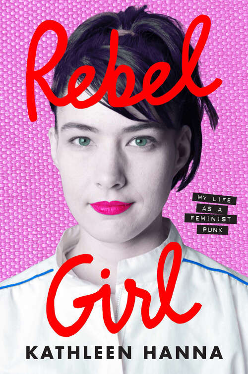 Book cover of Rebel Girl: My Life as a Feminist Punk