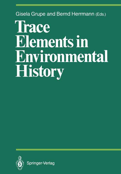 Book cover of Trace Elements in Environmental History: Proceedings of the Symposium held from June 24th to 26th, 1987, at Göttingen (1988) (Proceedings in Life Sciences)