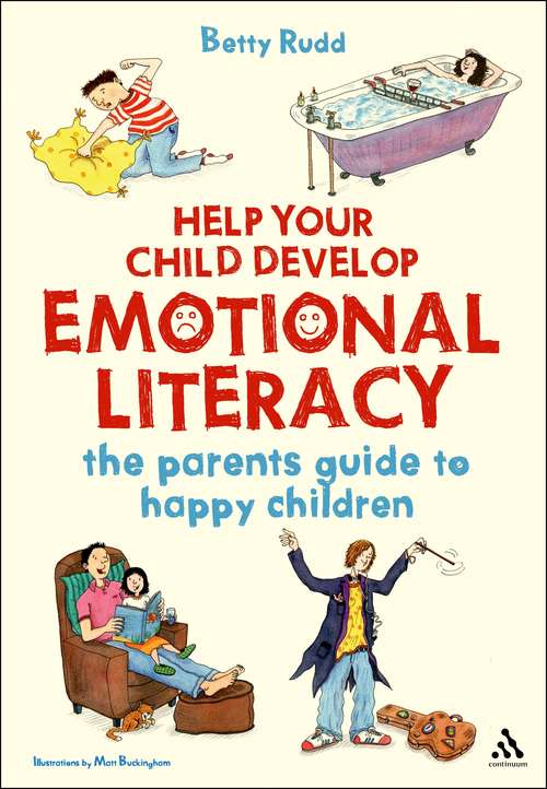 Book cover of Help Your Child Develop Emotional Literacy: The parents' guide to happy children (Help Your Child to Succeed)