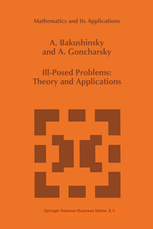 Book cover of Ill-Posed Problems: Theory and Applications (1994) (Mathematics and Its Applications #301)