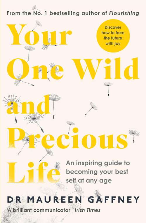 Book cover of Your One Wild and Precious Life: An Inspiring Guide to Becoming Your Best Self At Any Age