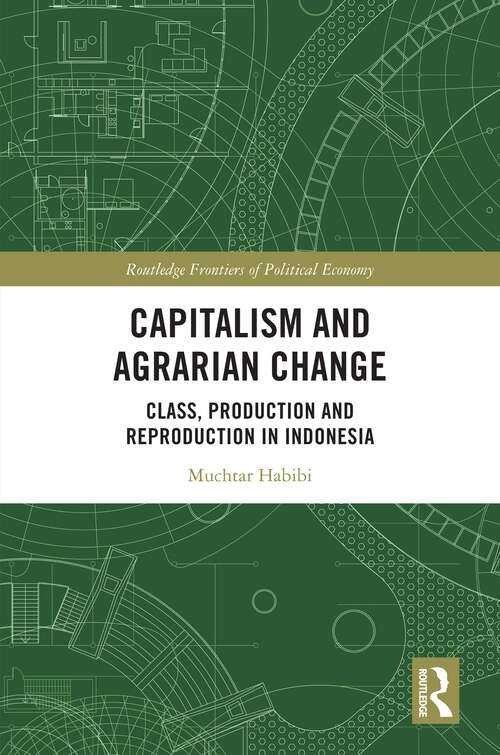 Book cover of Capitalism and Agrarian Change: Class, Production and Reproduction in Indonesia (Routledge Frontiers of Political Economy)