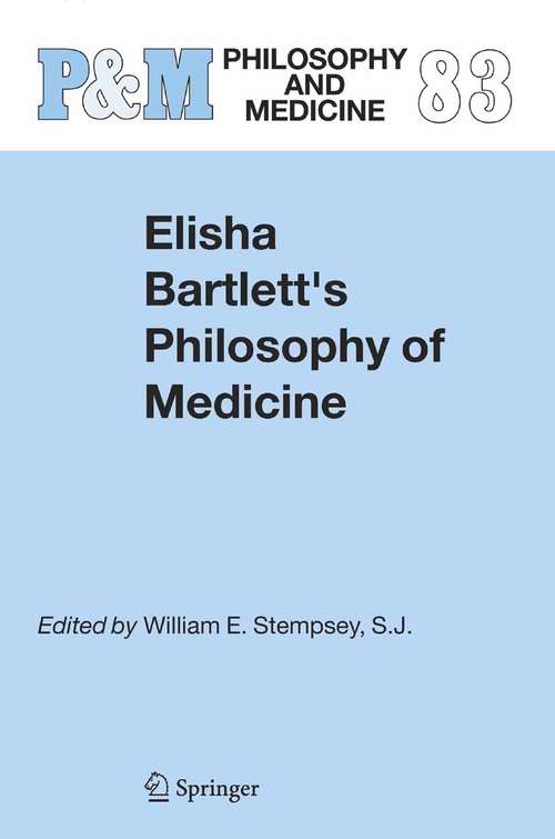 Book cover of Elisha Bartlett's Philosophy of Medicine (2005) (Philosophy and Medicine #83)