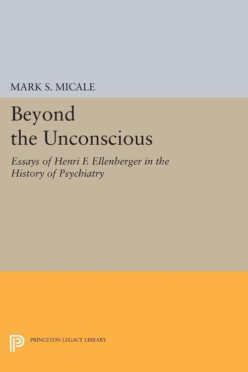 Book cover of Beyond the Unconscious: Essays of Henri F. Ellenberger in the History of Psychiatry (PDF)