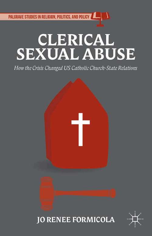Book cover of Clerical Sexual Abuse: How the Crisis Changed US Catholic Church-State Relations (2014) (Palgrave Studies in Religion, Politics, and Policy)