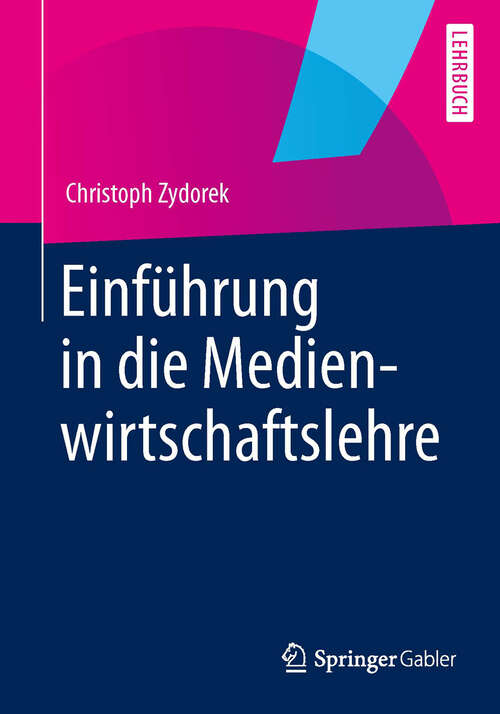 Book cover of Einführung in die Medienwirtschaftslehre (2013)