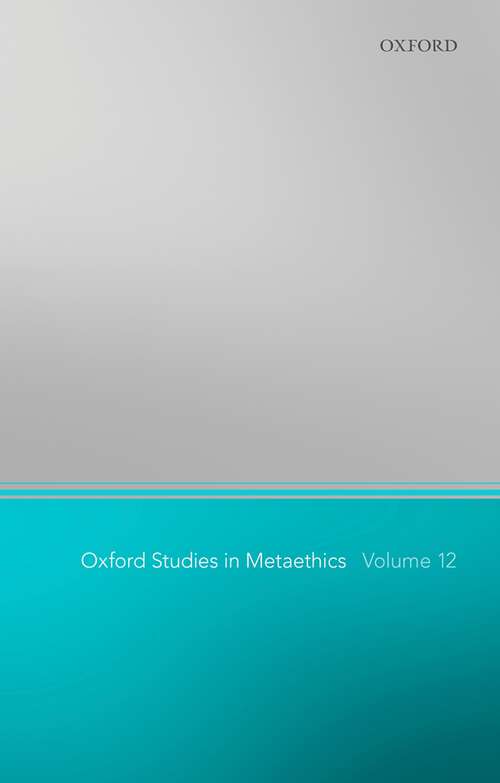 Book cover of Oxford Studies in Metaethics 12: Volume 9 (Oxford Studies in Metaethics #12)