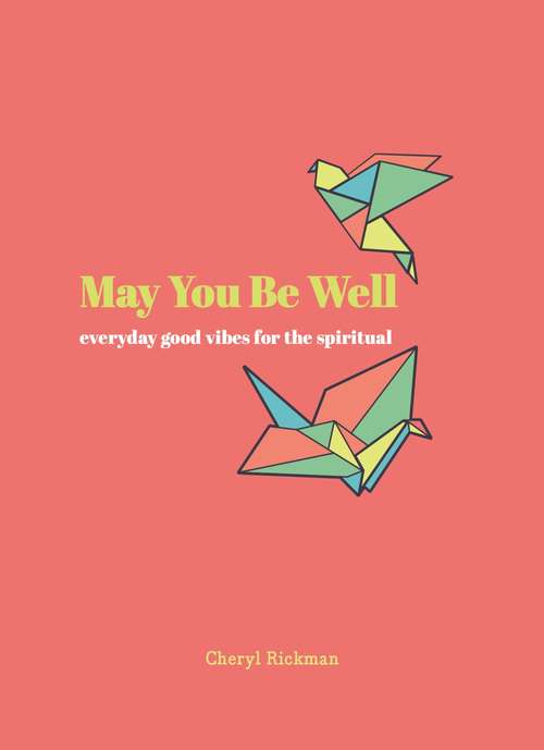 Book cover of May You Be Well: Everyday Good Vibes for the Spiritual