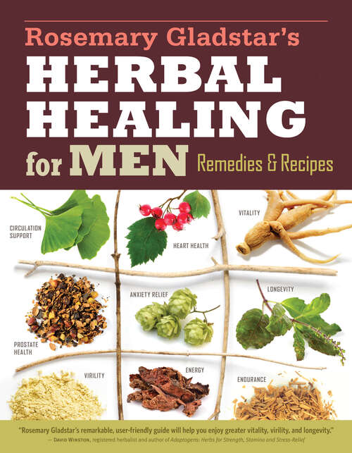 Book cover of Rosemary Gladstar's Herbal Healing for Men: Remedies and Recipes for Circulation Support, Heart Health, Vitality, Prostate Health, Anxiety Relief, Longevity, Virility, Energy & Endurance (2)