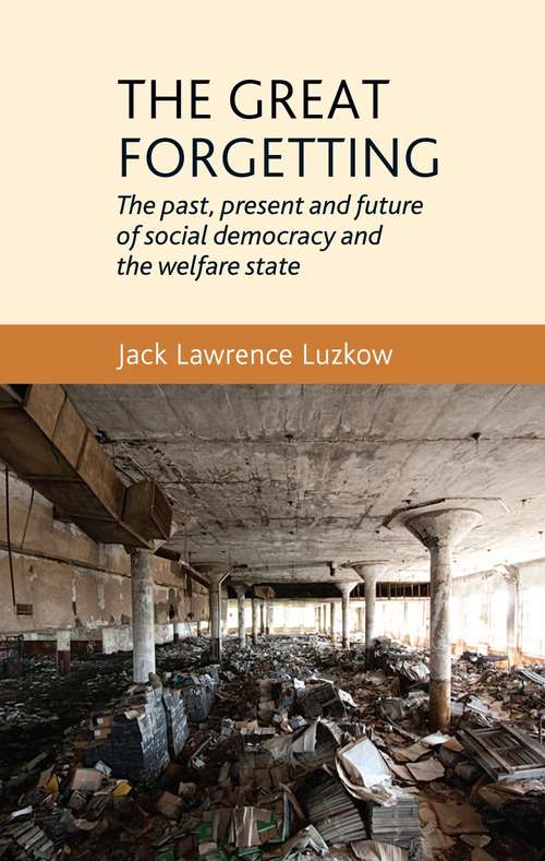 Book cover of The great forgetting: The past, present and future of Social Democracy and the Welfare State