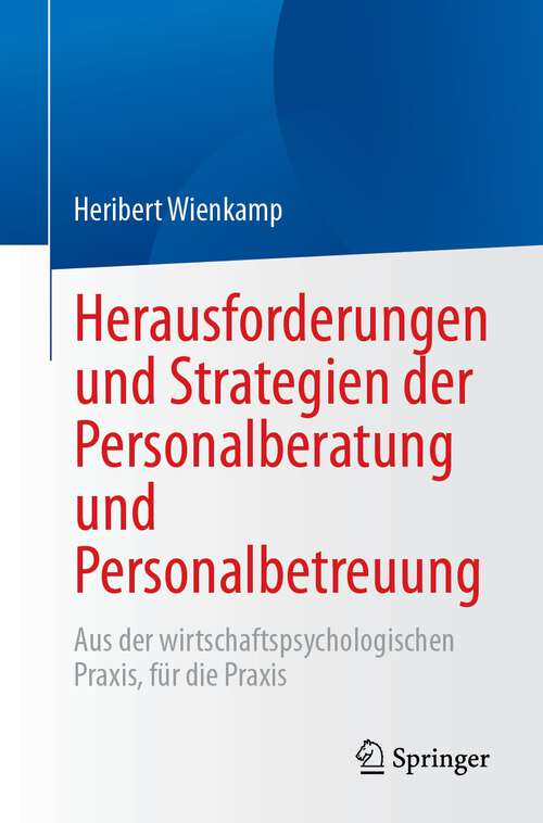 Book cover of Herausforderungen und Strategien der Personalberatung und Personalbetreuung: Aus der wirtschaftspsychologischen Praxis, für die Praxis (1. Aufl. 2023)
