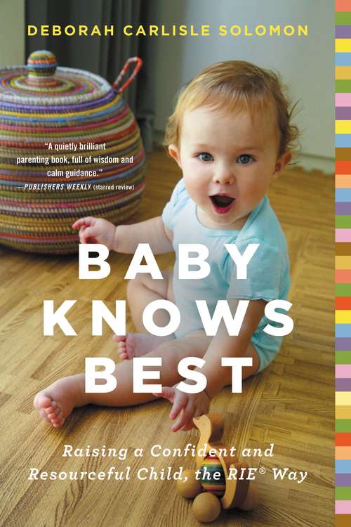 Book cover of Baby Knows Best: Raising a Confident and Resourceful Child, the RIE Way