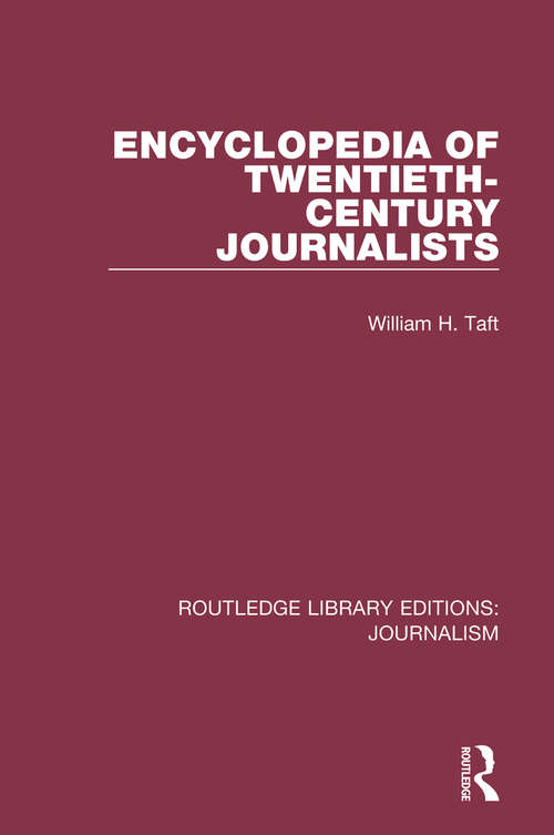Book cover of Encyclopedia of Twentieth Century Journalists (Routledge Library Editions: Journalism)