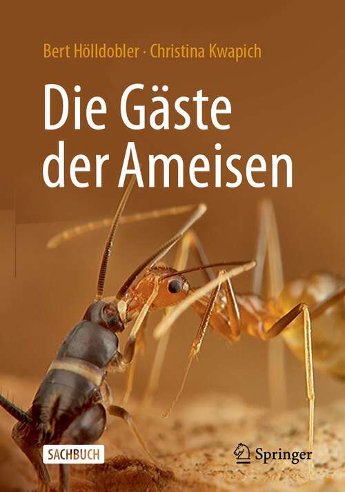 Book cover of Die Gäste der Ameisen: Wie Myrmecophile mit ihren Wirten interagieren (1. Aufl. 2023)