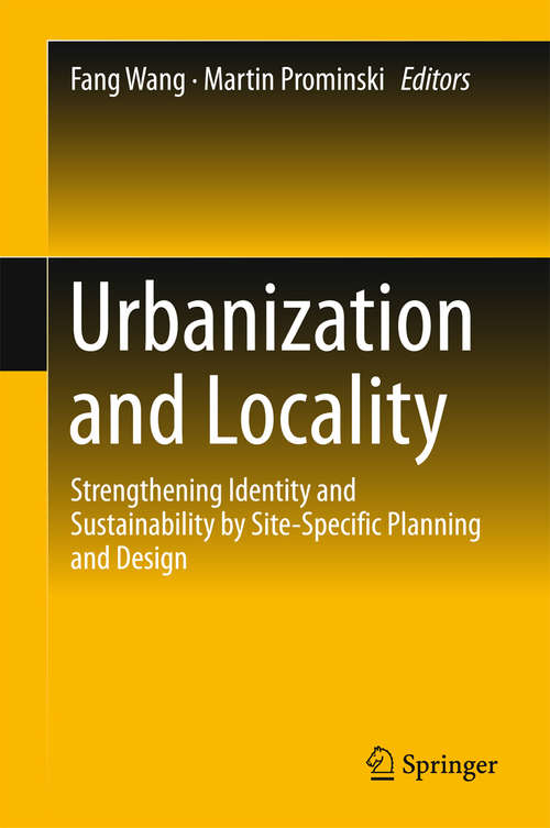 Book cover of Urbanization and Locality: Strengthening Identity and Sustainability by Site-Specific Planning and Design (1st ed. 2016)