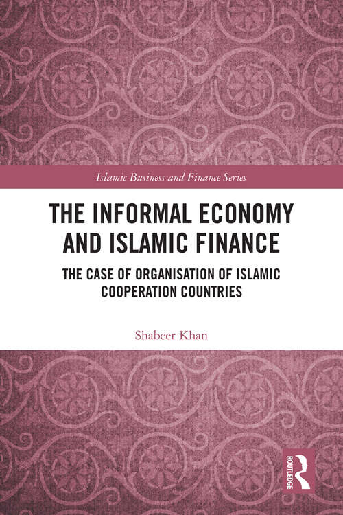 Book cover of The Informal Economy and Islamic Finance: The Case of Organisation of Islamic Cooperation Countries (Islamic Business and Finance Series)