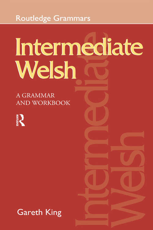 Book cover of Intermediate Welsh: A Grammar and Workbook